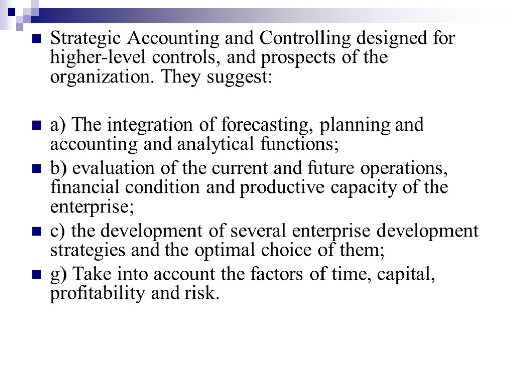 Strategic Accounting and Controlling designed for higher-level controls, and prospects of the organization. They
